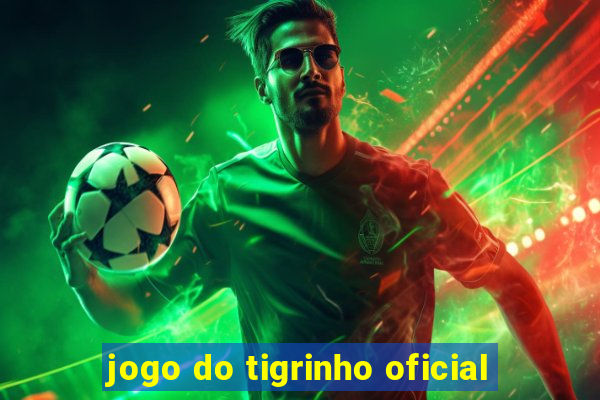 jogo do tigrinho oficial